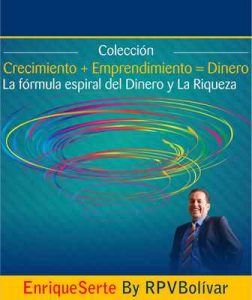 Colección Crecimiento + Emprendimiento = Dinero: La fórmula espiral del dinero y la riqueza – Rodrigo Piedrahita Villa Bolivar [ePub & Kindle]
