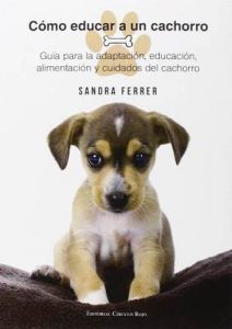 Cómo Educar a un Cachorro: Guía para la adaptación, educación, alimentación y cuidados del perro – Sandra Ferrer [ePub & Kindle]