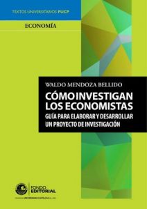 Cómo investigan los economistas: Guía para elaborar y desarrollar un proyecto de investigación – Waldo Mendoza [ePub & Kindle]