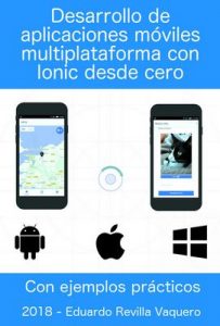 Desarrollo de aplicaciones móviles multiplataforma con Ionic desde cero – Eduardo Revilla Vaquero [ePub & Kindle]