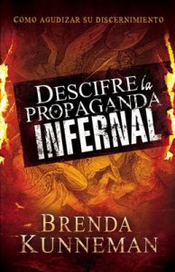 Descifre la propaganda infernal: Cómo agudizar su discernimiento – Brenda Kunneman [ePub & Kindle]