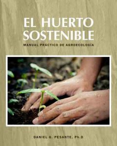 El huerto sostenible: Manual práctico de agroecología – Daniel G Pesante, Eduardo Veguilla [ePub & Kindle]