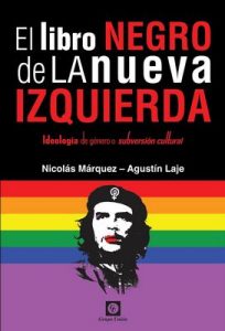 El Libro Negro de la Nueva Izquierda: Ideología de género o subversión cultural – Nicolás Márquez, Agustín Laje [ePub & Kindle]