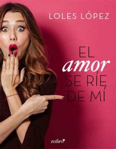 El amor se ríe de mí (Volumen independiente) – Loles Lopez [ePub & Kindle]