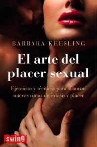 El arte del placer sexual: Ejercicios y tecnicas para alcanzar nuevas cimas de extasis y placer – Barbara Keesling [ePub & Kindle]