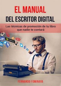 El manual del escritor digital: Las técnicas de promoción de tu libro que nadie te contará – Fernando Fominaya [ePub & Kindle]