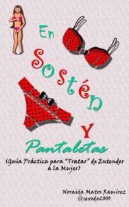 En Sostén y Pantaletas: Guía Práctica para «tratar» de entender a la Mujer – Noraida Matos Ramírez [ePub & Kindle]
