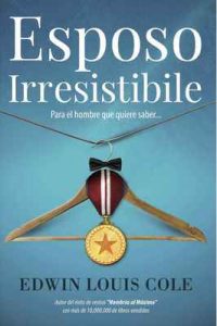 Esposo Irresistible: Para el hombre que quiere saber…  – Edwin Louis Cole [ePub & Kindle]