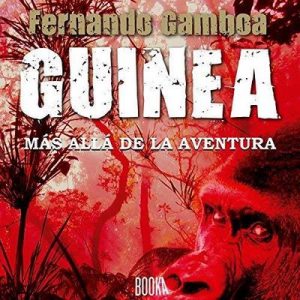 Guinea: Más allá de la aventura – Fernando Gamboa [Narrado por Nuria Trifol] [Audiolibro] [Español]
