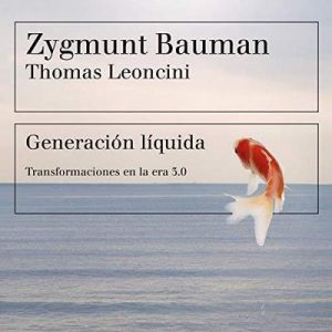 Generación líquida – Zygmunt Bauman, Thomas Leoncini, Irene Oliva Luque [Narrado por Miguel Coll] [Audiolibro] [Español]