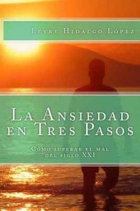 La Ansiedad en Tres Pasos – Leyre Hidalgo López [ePub & Kindle]