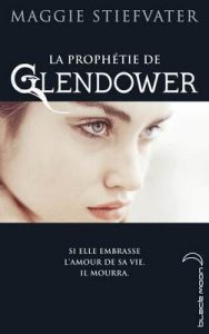 La Prophétie de Gendower (La prophétie de Glendower t. 1) – Maggie Stiefvater, Florence Fruchaud [ePub & Kindle] [French]