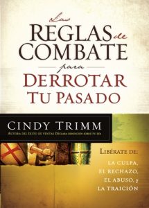 Las reglas de combate para derrotar tu pasado: Libérese de la culpa, el rechazo, el abuso y la traición – Cindy Trimm [ePub & Kindle]