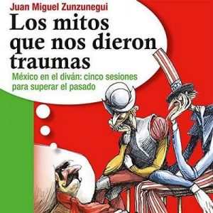 Los mitos que nos dieron traumas – Juan Miguel Zunzunegui [Narrado por Juan Manuel Zunzunegui, Jaime Alberto Carrilo] [Audiolibro] [Español]