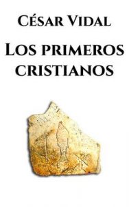 Los primeros cristianos – César Vidal [ePub & Kindle]