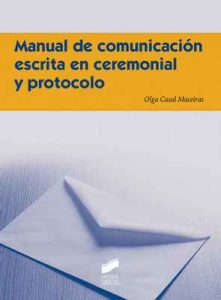 Manual de comunicación escrita en ceremonial y protocolo – Olga Casal Maceiras [ePub & Kindle]