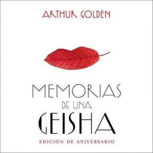 Memorias de una geisha (Edición aniversario) – Arthur Golden [Narrado por Dafne Gallardo] [Audiolibro] [Español]