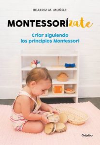 Montessorízate: Criar siguiendo los principios Montessori – Beatriz M. Muñoz [ePub & Kindle]