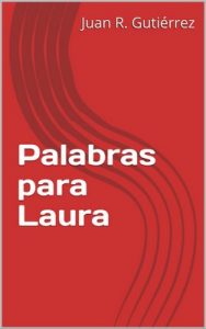 Palabras para Laura – Juan R. Gutiérrez [ePub & Kindle]