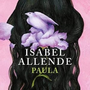 Paula – Isabel Allende [Narrado por Javiera Gazitua, Isabel Allende] [Audiolibro] [Español]