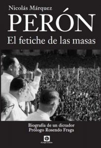 Perón, el Fetiche de las Masas: Biografía de un dictador (Biografías nº 1) – Nicolás Márquez, Rosendo Fraga [ePub & Kindle]