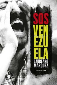 SOS Venezuela – Laureano Márquez, Luis Vicente León [ePub & Kindle]
