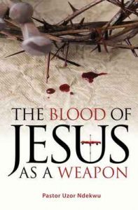 The Blood of Jesus as a Weapon – Pastor Uzor Ndekwu [ePub & Kindle] [English]