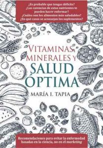 Vitaminas, minerales y salud óptima: Recomendaciones para evitar la enfermedad basadas en la ciencia, no en el marketing – María I. Tapia [ePub & Kindle]