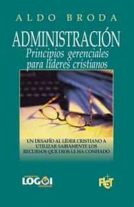 Administración: Principios gerenciales para líderes cristianos – Aldo Broda [ePub & Kindle]