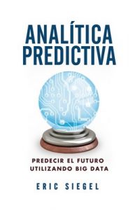Analítica predictiva (Títulos Especiales) (1st Edition) – Eric Siegel [ePub & Kindle]