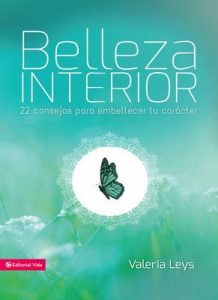 Belleza interior: 22 consejos para embellecer tu carácter (Especialidades Juveniles) – Valeria Leys [ePub & Kindle]