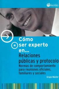 Como ser experto en Relaciones públicas y protocolo – Adolfo Pérez Agustí [ePub & Kindle]