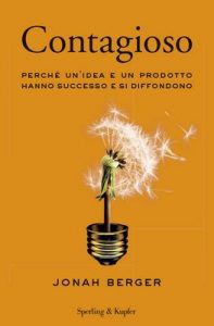 Contagioso: Perchè un’idea e un prodotto hanno successo e si diffondono – Jonah Berger [ePub & Kindle] [Italian]