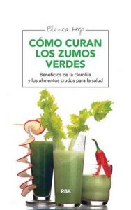 Cómo curan los zumos verdes (SALUD) – Blanca Herp [ePub & Kindle]