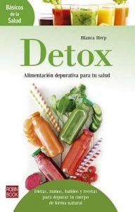 Detox: Alimentación depurativa para tu salud: Dietas, zumos, batidos y recetas para depurar tu cuerpo de forma natural (Básicos de la Salud) – Blanca Herp [ePub & Kindle]