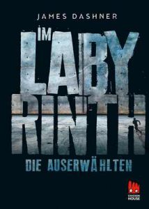 Die Auserwählten – Im Labyrinth: Maze Runner 1 (Die Auserwählten – Maze Runner) – James Dashner, Anke Caroline Burger [ePub & Kindle] [German]