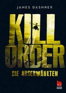 Die Auserwählten – Kill Order: Das Prequel zur Maze Runner-Trilogie (Die Auserwählten – Maze Runner) – James Dashner, Katharina Hinderer [ePub & Kindle] [German]