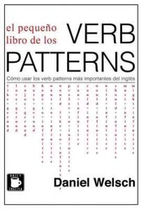 El Pequeño Libro de los Verb Patterns: Cómo usar los verb patterns más importantes del inglés – Daniel Welsch [ePub & Kindle]