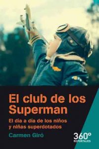 El club de los Superman. El día a día de los niños y niñas superdotados (Reportajes 360) – Carmen Giró [ePub & Kindle]
