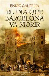 El dia que Barcelona va morir – Enric Calpena [ePub & Kindle] [Catalán]