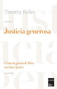 Justicia generosa: Cómo la gracia de Dios nos hace justos – Timothy Keller [ePub & Kindle]