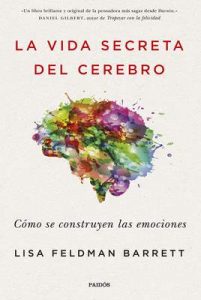 La vida secreta del cerebro: Cómo se construyen las emociones – Lisa Feldman Barrett, Genís Sánchez Barberán [ePub & Kindle]