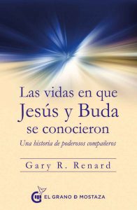 Las vidas en que Jesús y Buda se conocieron: Una historia de poderosos compañeros – Gary R. Renard, Miguel Iribarren [ePub & Kindle]