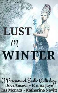 Lust in Winter: A Paranormal Erotic Anthology – Devi Ansevi, Emma Jaye, Ina Morata, Katherine Nevitt [ePub & Kindle] [English]