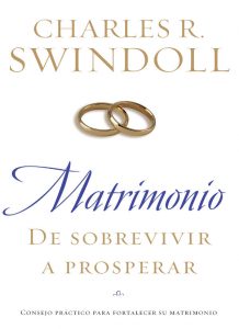 Matrimonio: De sobrevivir a prosperar: Consejo práctico para fortalecer su matrimonio – Charles R. Swindoll [ePub & Kindle]