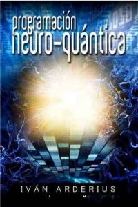 Programación Neuro-Quántica – Iván Ardebius [ePub & Kindle]