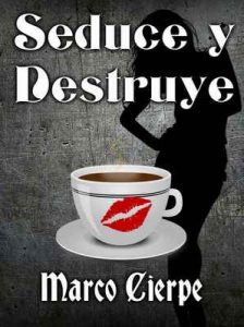 Seduce y Destruye: Seduce a la mujer que quieras y destruye tus creencias limitantes – Javier Moraga [ePub & Kindle]