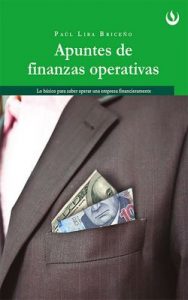 Apuntes de Finanzas Operativas: Lo básico para saber operar una empresa financieramente – Paúl Lira Briceño [ePub & Kindle]