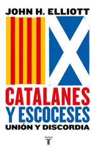 Catalanes y escoceses: Unión y discordia – John H. Elliott [ePub & Kindle]