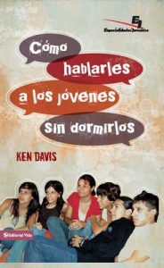 Como hablarles a los jóvenes sin dormirlos (Especialidades Juveniles) – Ken Davis [ePub & Kindle]